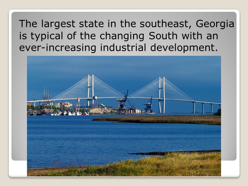 The largest state in the southeast, Georgia is typical of the changing South with